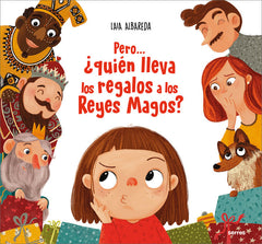 PERO... ¿QUIÉN LLEVA LOS REGALOS A LOS REYES MAGOS? I Albareda, Laia I Molino I 9788427239715
