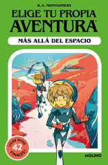 ELIGE TU PROPIA AVENTURA - MÁS ALLÁ DEL ESPACIO I Montgomery, R.A. I Molino I 9788427239753