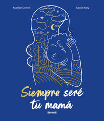 SIEMPRE SERÉ TU MAMÁ I Donon, Marion I Molino I 9788427240810