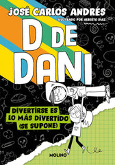 D DE DANI 2 - DIVERTIRSE ES LO MÁS DIVERTIDO (SE SUPONE) I Andrés, José Carlos I Molino I 9788427241541