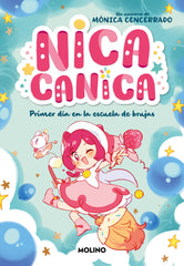 NICA CANICA 1 PRIMER DIA EN LA ESCUELA DE BRUJAS | Monica Cencerrado | 9788427241831 (Molino)