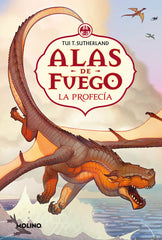 LA PROFECÍA (ALAS DE FUEGO 1) I Sutherland, Tui T. I Molino I 9788427245471