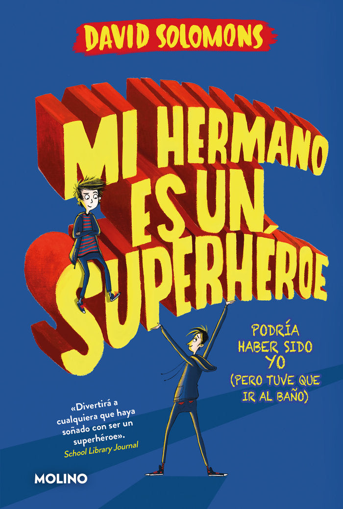 MI HERMANO ES UN SUPERHÉROE (MI HERMANO ES UN SUPERHÉROE 1) I Solomons, David I Molino I 9788427245662