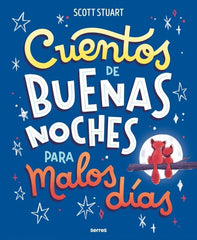 CUENTOS DE BUENAS NOCHES PARA MALOS DÍAS I Stuart, Scott I Molino I 9788427247963