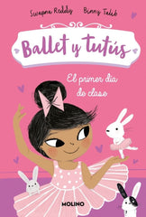 BALLET Y TUTÚS 1 - EL PRIMER DÍA DE CLASE I Reddy, Swapna I Molino I 9788427248670