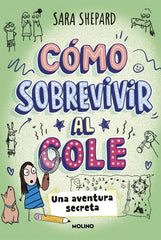 CÓMO SOBREVIVIR AL COLE 3 - UNA AVENTURA SECRETA I Shepard, Sara I Molino I 9788427249950