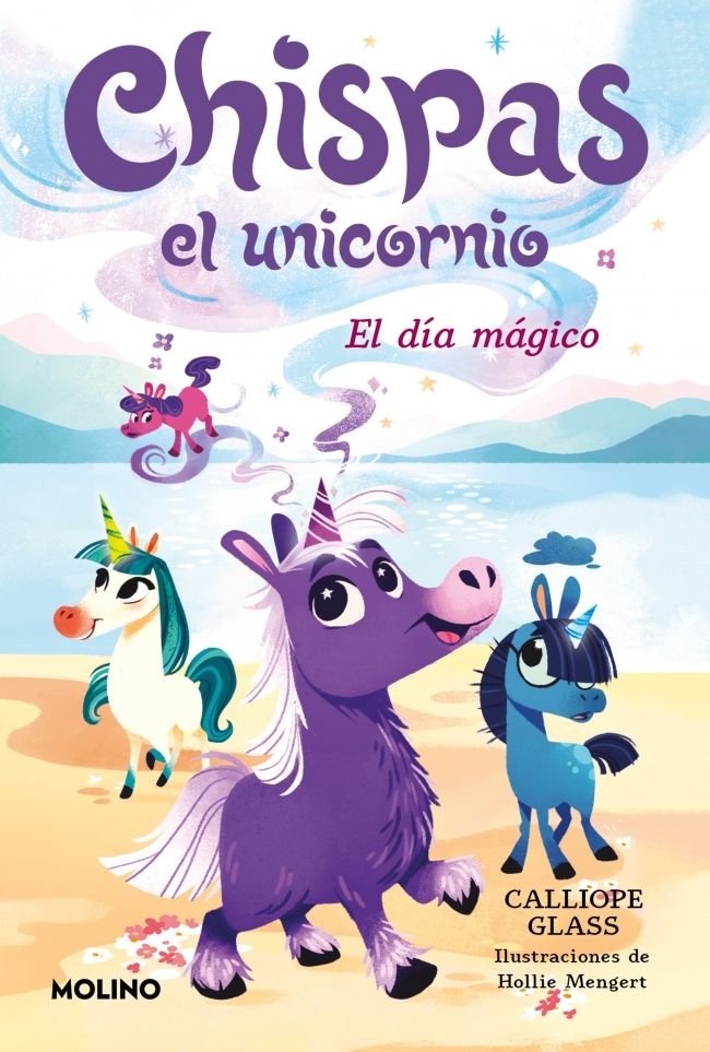 CHISPAS EL UNICORNIO 1 - EL DÍA MÁGICO I Glass, Calliope I Molino I 9788427250567