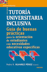 TUTORIA UNIVERSITARIA INCLUSIVA GUIA DE BUENAS PRACTICAS | ALVAREZ PEREZ,PEDRO R | NARCEA EDITORIAL | 9788427718159