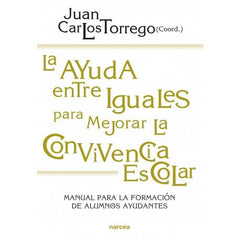AYUDA ENTRE IGUALES PARA MEJORAR LA CONVIVENCIA ESCOLAR, LA | TORREGO,JUAN CARLOS (COORD,) | NARCEA EDITORIAL | 9788427718272