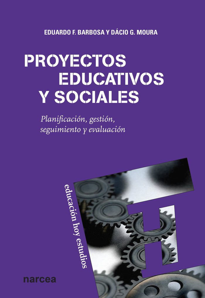 PROYECTOS EDUCATIVOS Y SOCIALES PLANIFICACION GESTION SEGUI | BARBOSA,EDUARDO F/MOURA,DACIO G | NARCEA EDITORIAL | 9788427719354