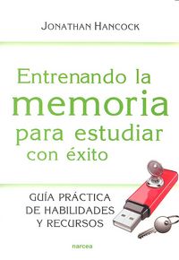 ENTRENANDO LA MEMORIA PARA ESTUDIAR CON EXITO | HANCOCK, JONATHAN | NARCEA EDITORIAL | 9788427721036