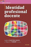 IDENTIDAD PROFESIONAL DOCENTE | TARDIF, MAURICE/CANTON MAYO, ISABEL | NARCEA EDITORIAL | 9788427723962