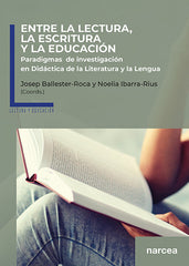 ENTRE LA LECTURA LA ESCRITURA Y LA EDUCACI | BALLESTER-ROCA, JOSEP/IBARRA-RIUS, NOELI | NARCEA EDITORIAL | 9788427727809