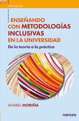 ENSEÑANDO CON METODOLOGIAS INCLUSIVAS EN LA UNIVERSIDAD | ANABEL MORIÑA DIEZ, ANABEL | NARCEA EDITORIAL | 9788427727960
