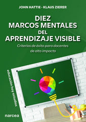 DIEZ MARCOS MENTALES DEL APRENDIZAJE VISIBLE | HATTIE, JOHN/ZIERER, KLAUS | NARCEA EDITORIAL | 9788427732827