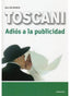 ADIOS A LA PUBLICIDAD | TOSCANI,OLIVIERO | OMEGA | 9788428210867