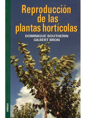 REPRODUCCION DE LAS PLANTAS HORTICOLAS - 9788428214025