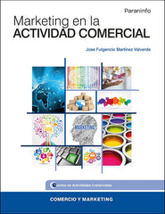 MARKETING EN LA ACTIVIDAD COMERCIAL | MARTINEZ VALVERDE,JOSE FULGENCIO | PARANINFO | 9788428337120