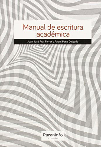 MANUAL DE ESCRITURA ACADEMICA | PRAT FERRER,JUAN JOSE/PEÑA DELGADO,A | PARANINFO | 9788428337854