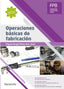 FPB OPERACIONES BASICAS DE FABRICACION | MATO SAN JOSE,MIGUEL | PARANINFO | 9788428340908