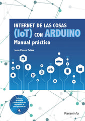 INTERNET DE LAS COSAS IOT CON ARDUINO MANUAL PRACTICO | PIZARRO PELAEZ, JESUS | PARANINFO | 9788428341868