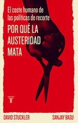 POR QUE LA AUSTERIDAD MATA | STUCKLER,DAVID | TAURUS | 9788430602186