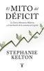 EL MITO DEL DEFICIT | KELTON, STEPHANIE | TAURUS | 9788430624102