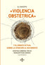 CONCEPTO VIOLENCIA OBSTETRICA Y EL DEBATE ACTUAL SOBRE LA AT - 9788430974283