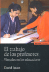 TRABAJO DE LOS PROFESORES VIRTUDES EN LOS EDUCADORES | ISAAC,DAVID | EUNSA | 9788431325442