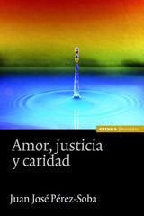 AMOR JUSTICIA Y CARIDAD | PEREZ SOBA,JUAN JOSE | EUNSA | 9788431328115