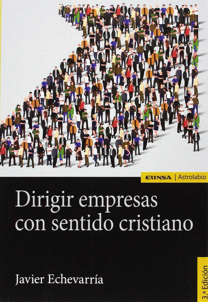 DIRIGIR EMPRESAS CON SENTIDO CRISTIANO | JAVIER ECHEVARRIA | EUNSA | 9788431332013