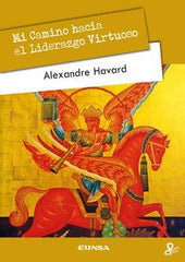MI CAMINO HACIA EL LIDERAZGO VIRTUOSO | HAVARD,ALEXANDRE | EUNSA | 9788431336042