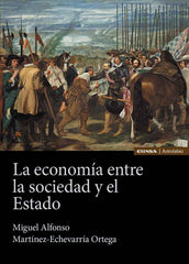 LA ECONOMIA ENTRE LA SOCIEDAD Y EL ESTADO | MARTINEZ ECHEVARRIA ORTEGA,MIGUEL ALFONS | EUNSA | 9788431337254