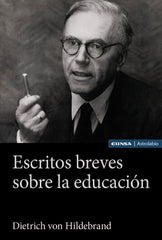ESCRITOS BREVES SOBRE LA EDUCACION | VON HILDEBRAND, DIETRICH | EUNSA | 9788431339272