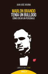 MARLON BRANDO TENIA UN BULLDOG | ARJONA MUÑOZ,JUAN JOSE | RIALP EDITORIAL | 9788432153730