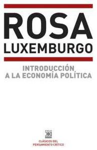INTRODUCCION A LA ECONOMIA POLITICA | LUXEMBURG,ROSA | SIGLO XXI DE ESPAÑA EDITORES | 9788432301292