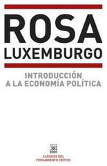 INTRODUCCION A LA ECONOMIA POLITICA | LUXEMBURG,ROSA | SIGLO XXI DE ESPAÑA EDITORES | 9788432301292