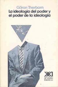 IDEOLOGIA DEL PODER Y EL PODER DE LA IDEOLOGIA | THERBORN,GORAN | SIGLO XXI DE ESPAÑA EDITORES | 9788432306150