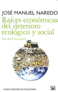 RAICES ECONOMICAS DEL DETERIORO ECOLOGICO Y SOCIAL | NAREDO,JOSE MANUEL | SIGLO XXI DE ESPAÑA EDITORES | 9788432314278