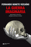 LA GUERRA IMAGINARIA | FERNANDO BONETE VIZCAINO | SIGLO XXI EDITORES | 9788432321009