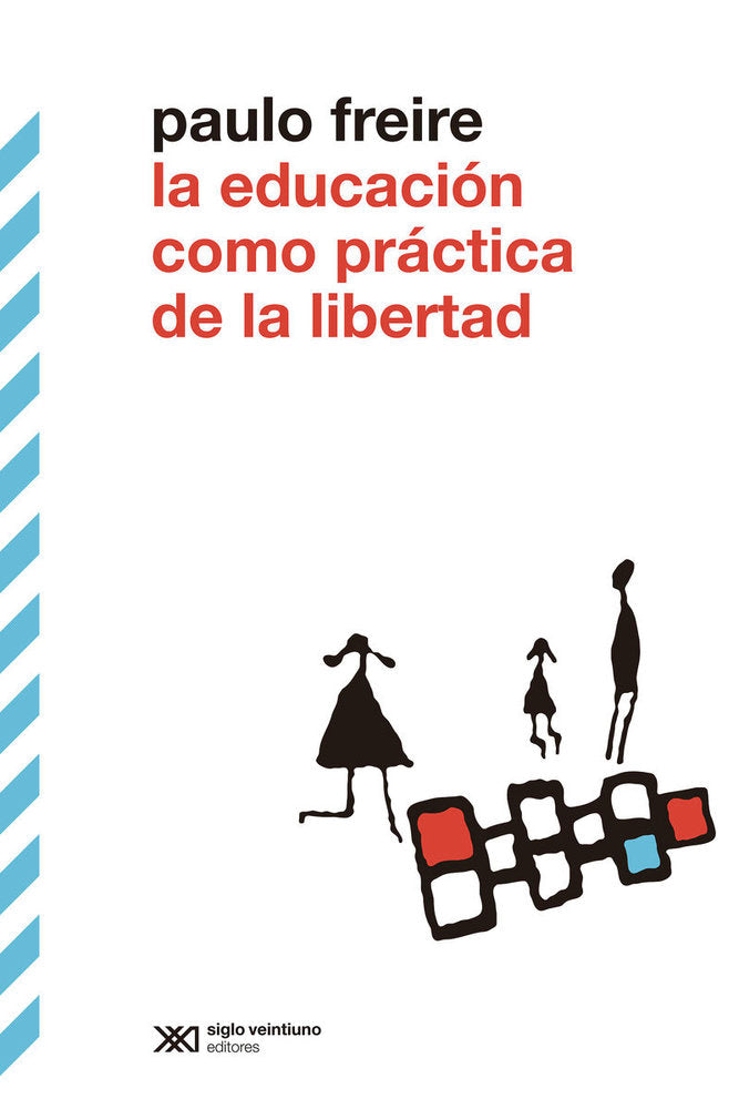 LA EDUCACION COMO PRACTICA DE LIBERTAD | FREIRE,PAULO | SIGLO XXI EDITORES | 9788432321542