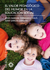 VALOR PEDAGOGICO DEL HUMOR EN LA EDUCACIÓN SOCIAL | GARCIA CERRADA, JUAN | DESCLEE DE BROUWER EDITORIAL | 9788433024213
