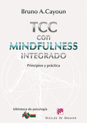TERAPIA COGNITIVO-CONDUCTUAL CON MINDFULNESS INTEGRADO | CAYOUN, BRUNO A, | DESCLEE DE BROUWER EDITORIAL | 9788433026798