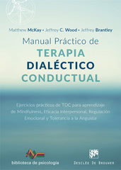 MANUAL PRACTICO TERAPIA DIALECTICO CONDUCTUAL | MCKAY,MATTHEW/WOOD,JEFFREY/BRANTLEY | DESCLEE DE BROUWER EDITORIAL | 9788433029102