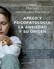 APEGO Y PSICOPATOLOGIA ANSIEDAD Y SU ORIGEN - 9788433029492