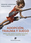 ADOPCION TRAUMA Y JUEGO - 9788433030115