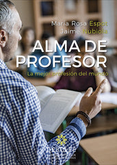 ALMA DE PROFESOR LA MEJOR PROFESION DEL MUNDO | ESPOT PIÑOL, M, ROSA | DESCLEE DE BROUWER EDITORIAL | 9788433030290