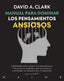 MANUAL PARA DOMINAR LOS PENSAMIENTOS ANSIOSOS | CLARK,DAVID A | DESCLEE DE BROUWER EDITORIAL | 9788433030900