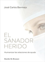 EL SANADOR HERIDO | JOSE CARLOS BERMEJO | DESCLEE DE BROUWER EDITORIAL | 9788433031716