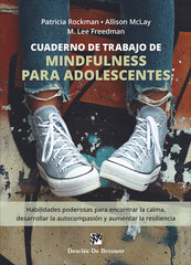CUADERNO DE TRABAJO DE MINDFULNESS PARA ADOLESCENTES, HABILI | ROCKMAN, PATRICIA/MCLAY, ALISON/FREEDMAN | DESCLEE DE BROUWER EDITORIAL | 9788433032485